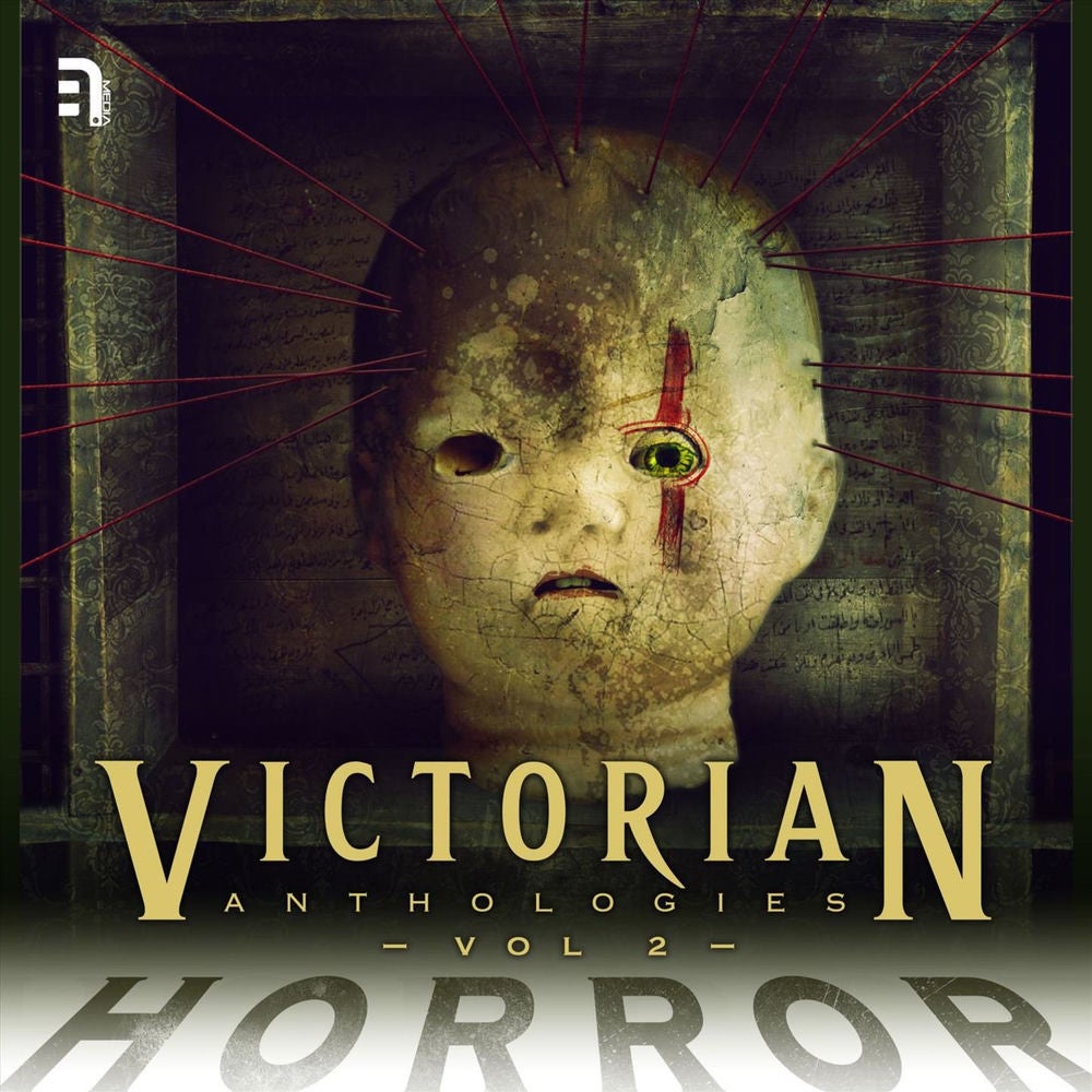 Victorian Anthologies: Horror, Vol. 2: A Collection of Classic Tales to Chill the Blood and Thrill the Senses