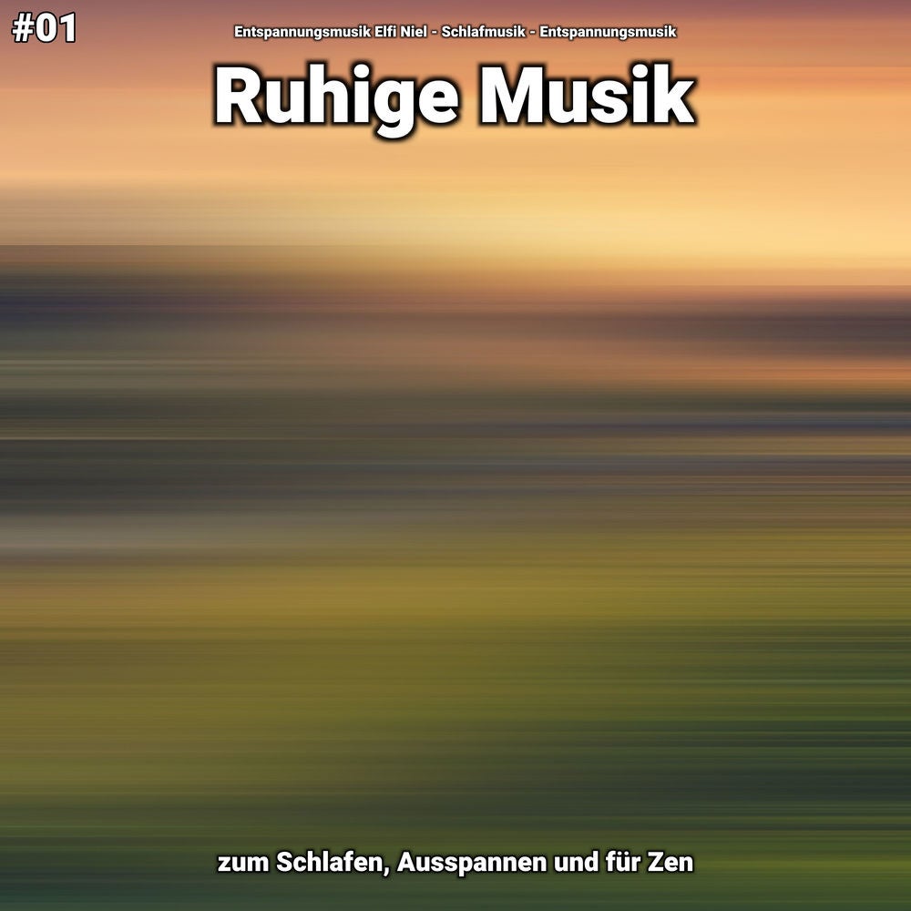 #01 Ruhige Musik zum Schlafen, Ausspannen und für Zen