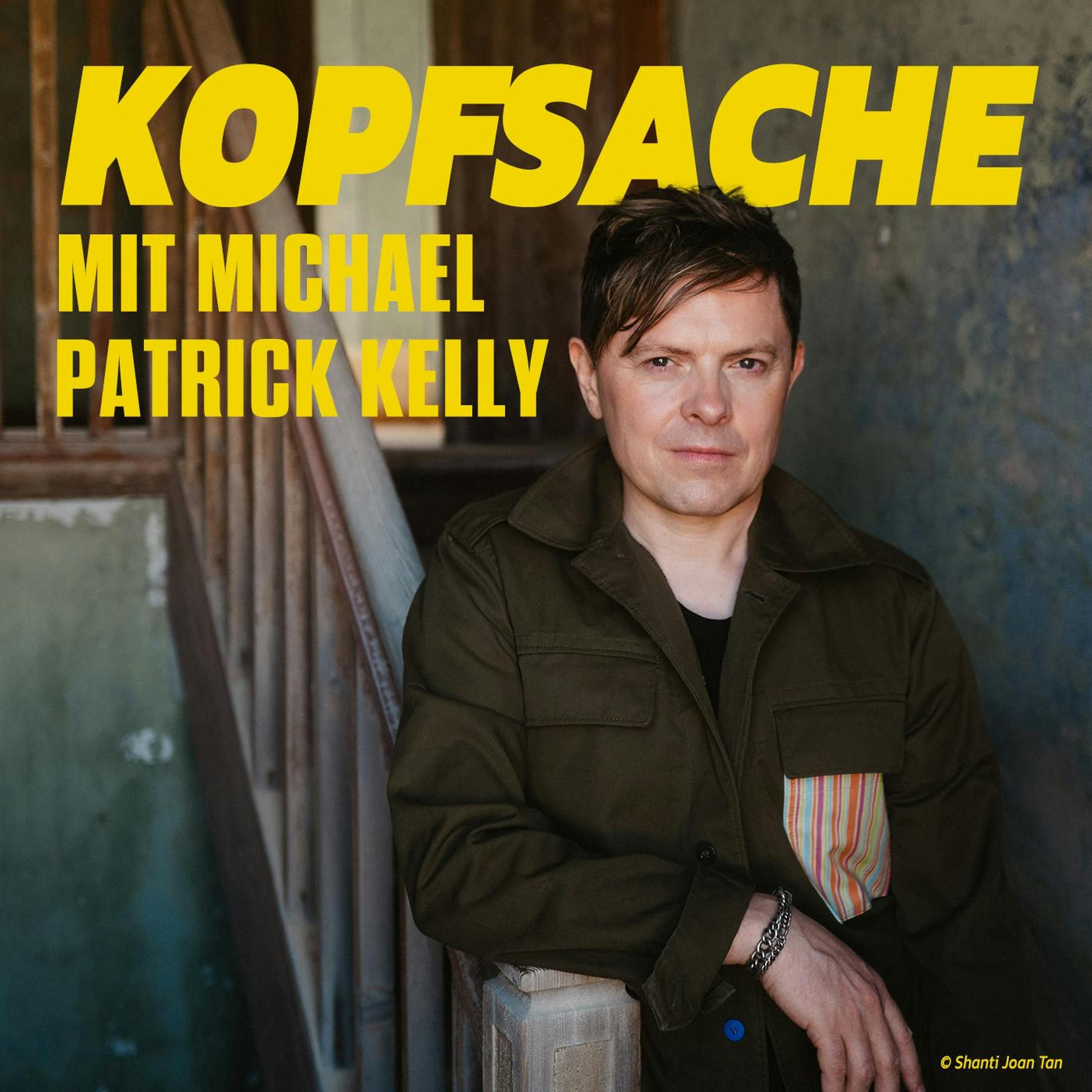 Kopfsache mit Michael Patrick Kelly - Folge 37