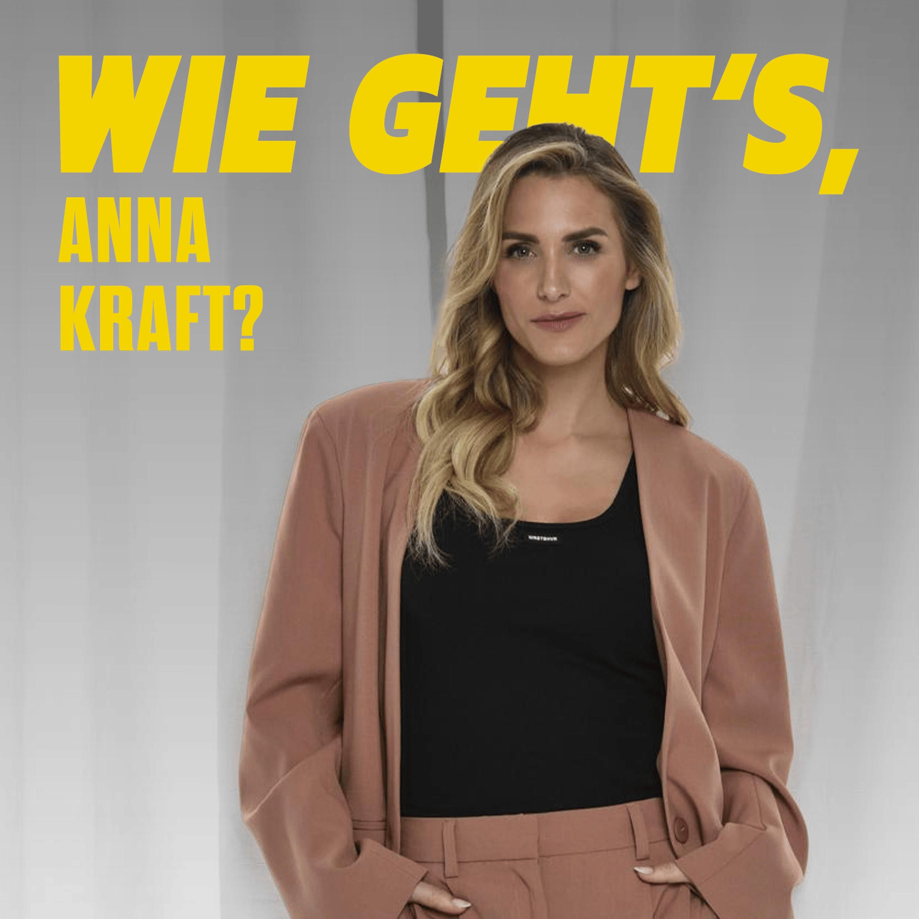 Wie geht’s, Anna Kraft? - Folge 38