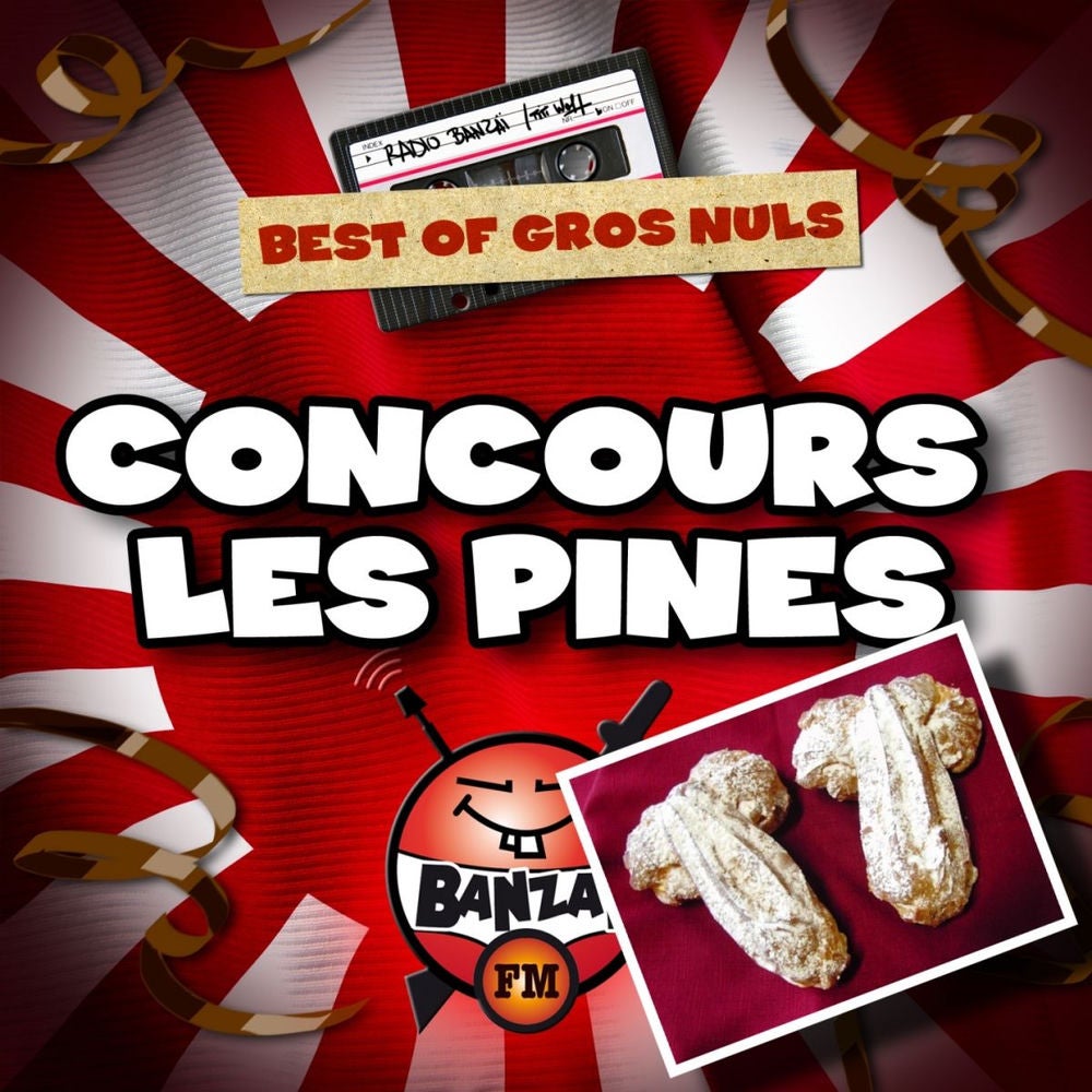 Radio Banzaï: Best of gros nuls: Concours les pines