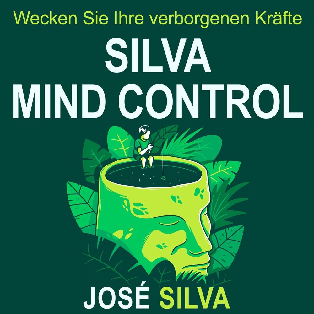 Silva Mind Control - Wecken Sie Ihre verborgenen Kräfte