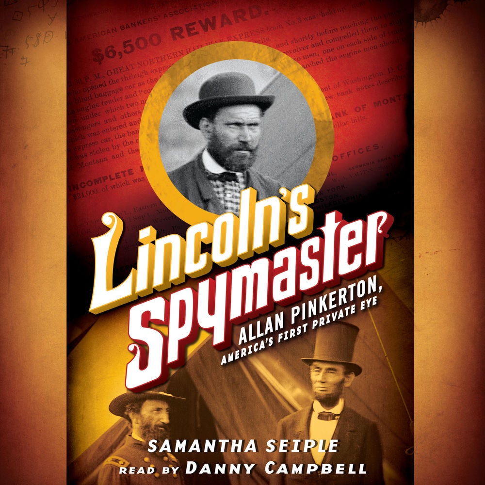 Lincoln's Spymaster - Allan Pinkerton, America's First Private Eye