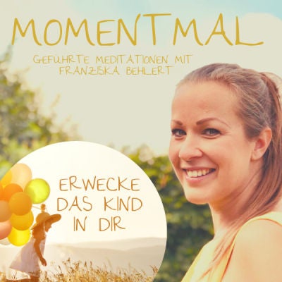 Meditation ”Erwecke das Kind in dir” | Erlebe pure Lebensfreude und stärke dein Urvertrauen | Innere Kind Meditation