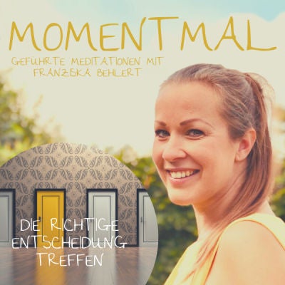 Geführte Meditation: Die richtige Entscheidung treffen