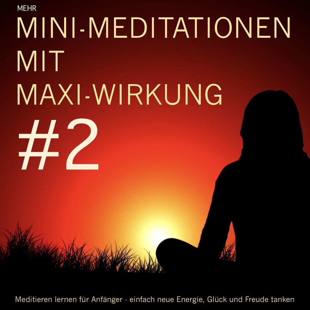 Mini-Meditationen mit Maxi-Wirkung #2