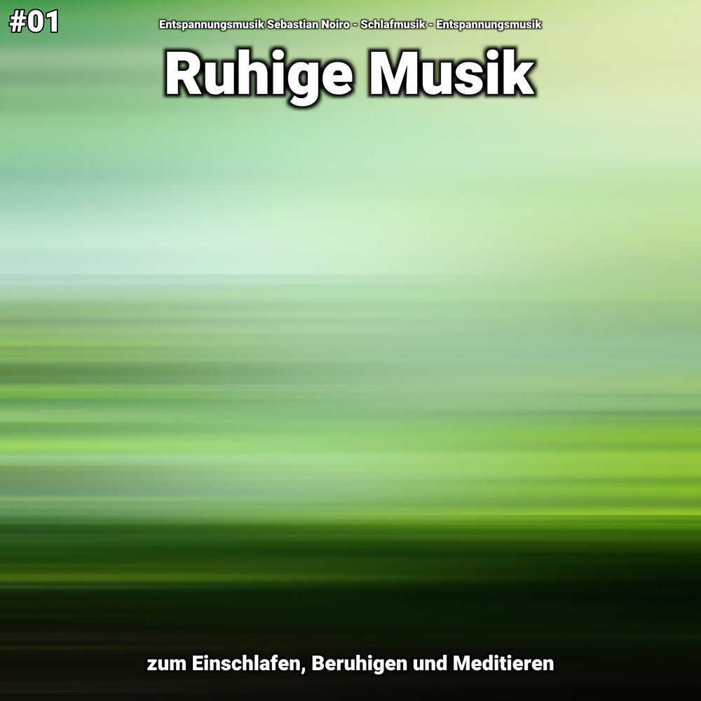 #01 Ruhige Musik zum Einschlafen, Beruhigen und Meditieren