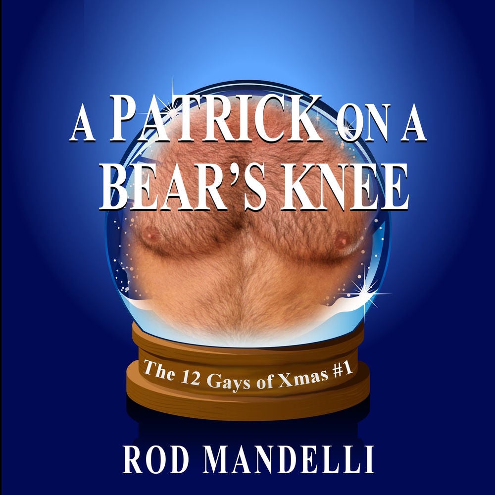 A Patrick on a Bear's Knee - 12 Gays of Xmas, book 1