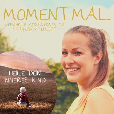 Meditation ”Heile dein inneres Kind”