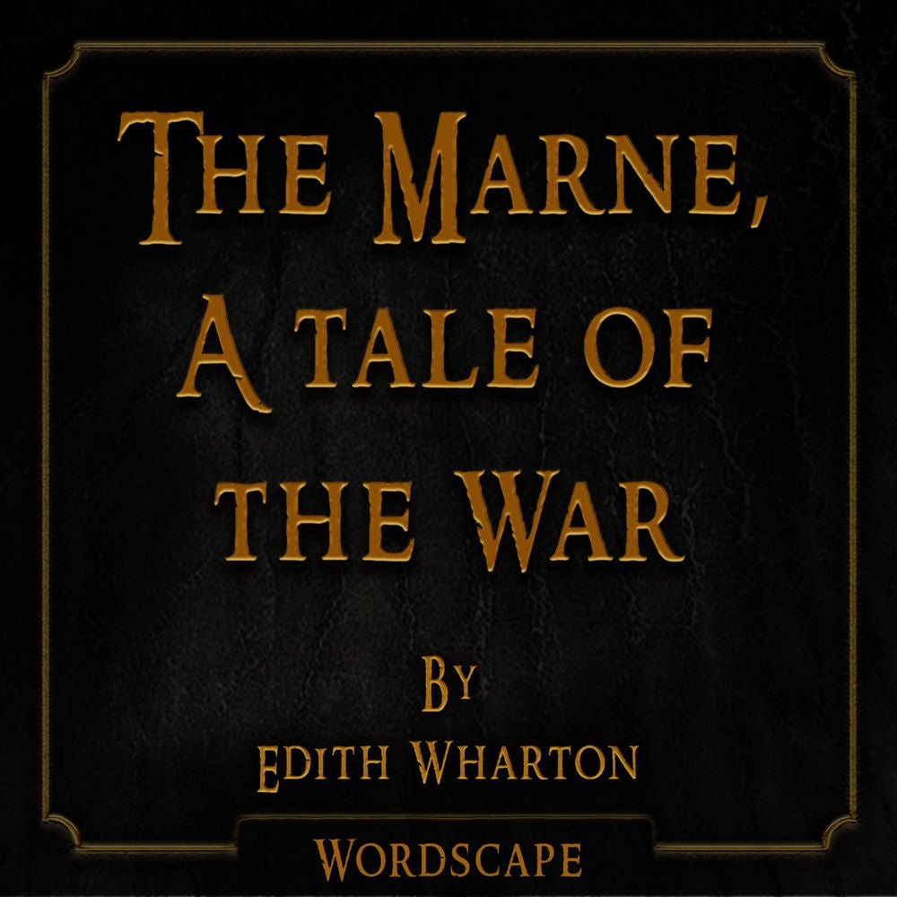 The Marne, A Tale of the War (By Edith Wharton)