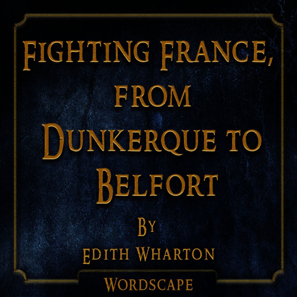 Fighting France, From Dunkerque to Belfort (By Edith Wharton)