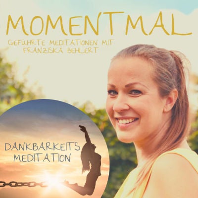 Dankbarkeitsmeditation | Öffnet dein Herz und deinen Verstand