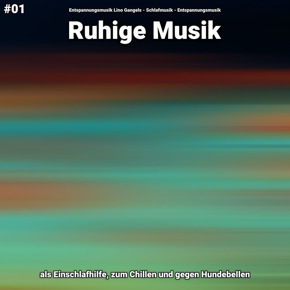#01 Ruhige Musik als Einschlafhilfe, zum Chillen und gegen Hundebellen