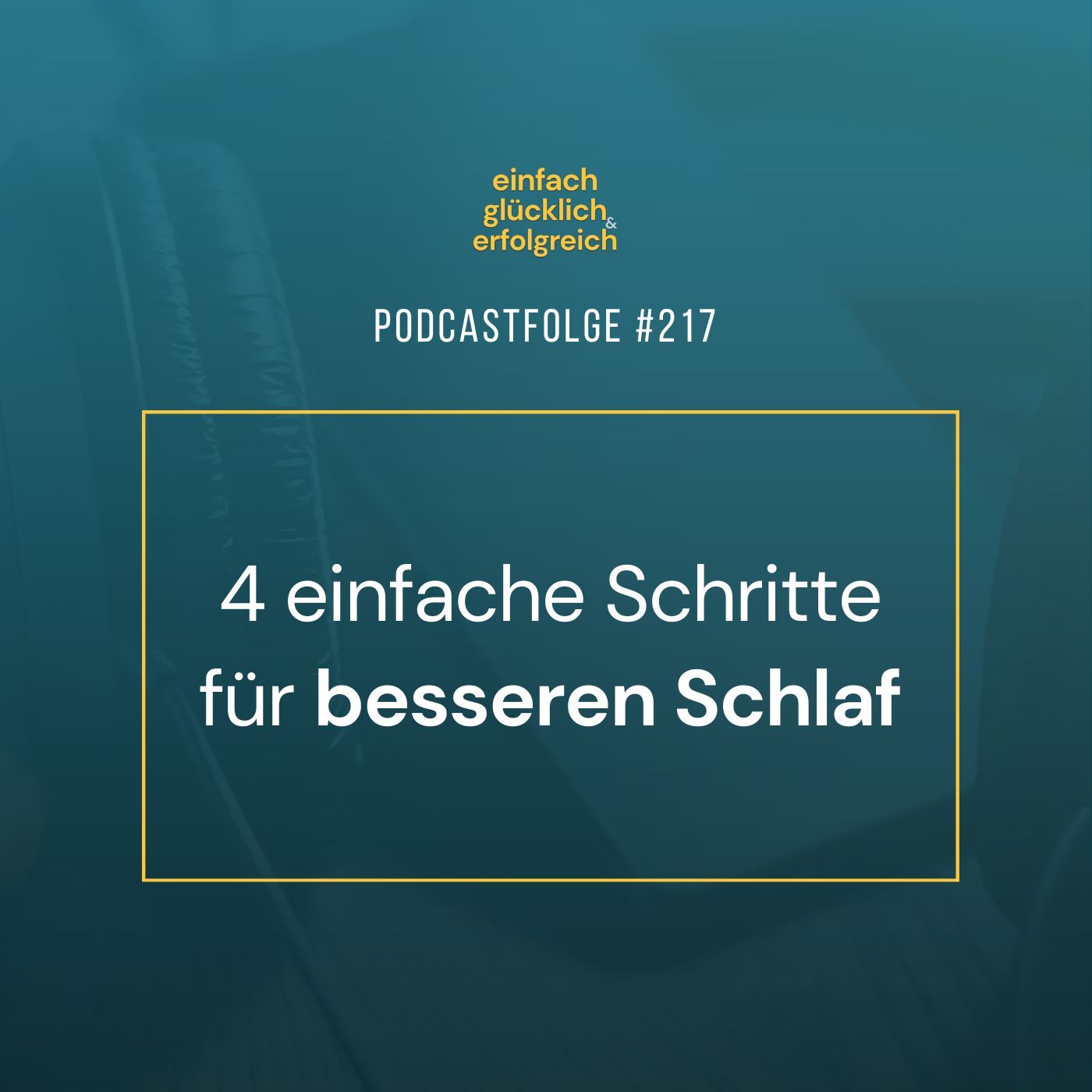 #217 - 4 einfache Schritte für besseren Schlaf