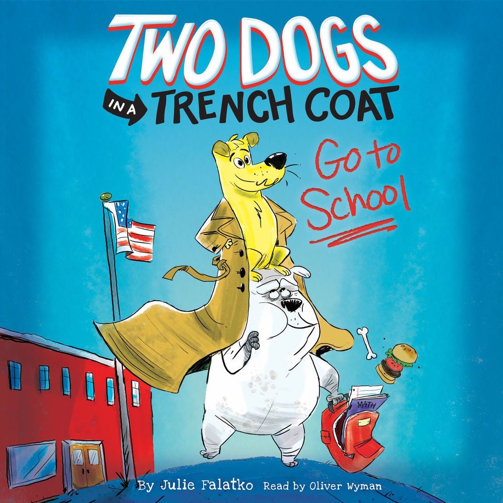 Two Dogs in a Trench Coat Go to School - Two Dogs in a Trench Coat, Book 1