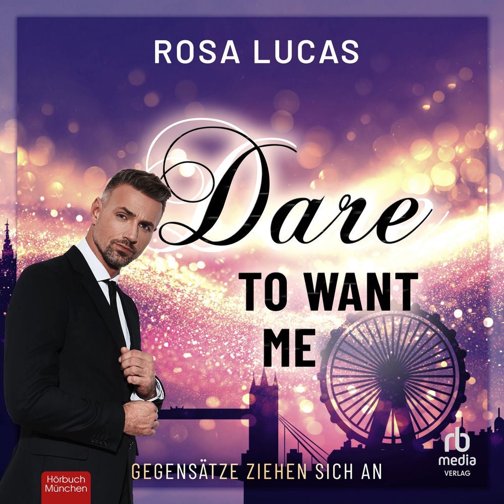 Dare to Want Me - Milliardäre von London, Band 2