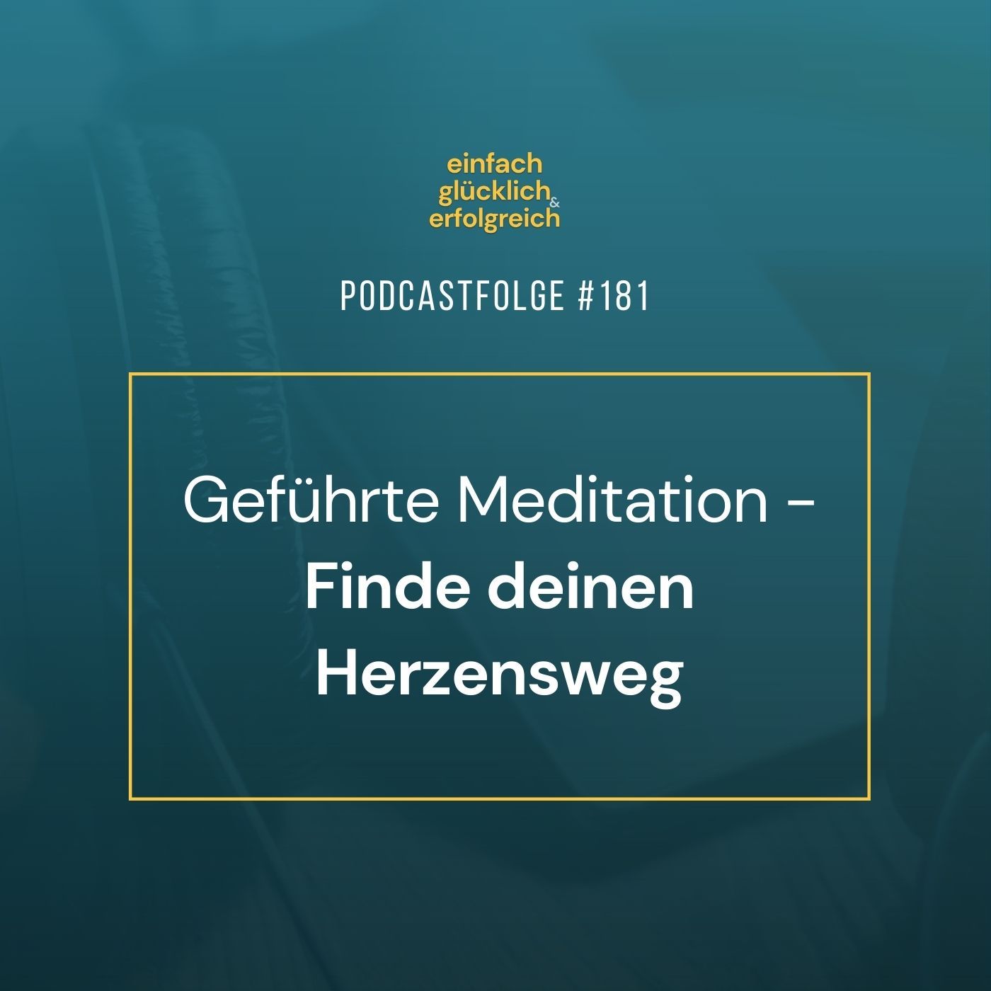 #181 - Geführte Meditation - Finde deinen Herzensweg