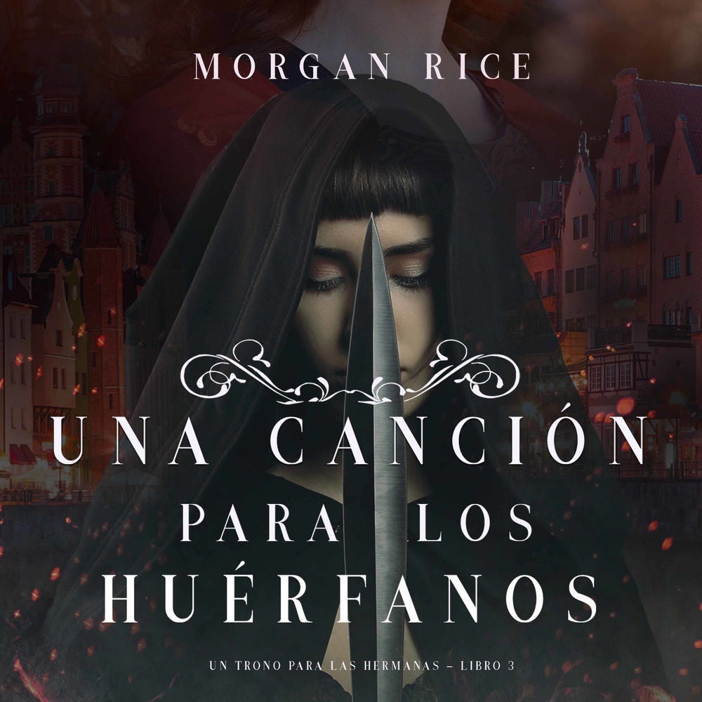 Una Canción para Los Huérfanos (Un Trono para Las Hermanas—Libro Tres)