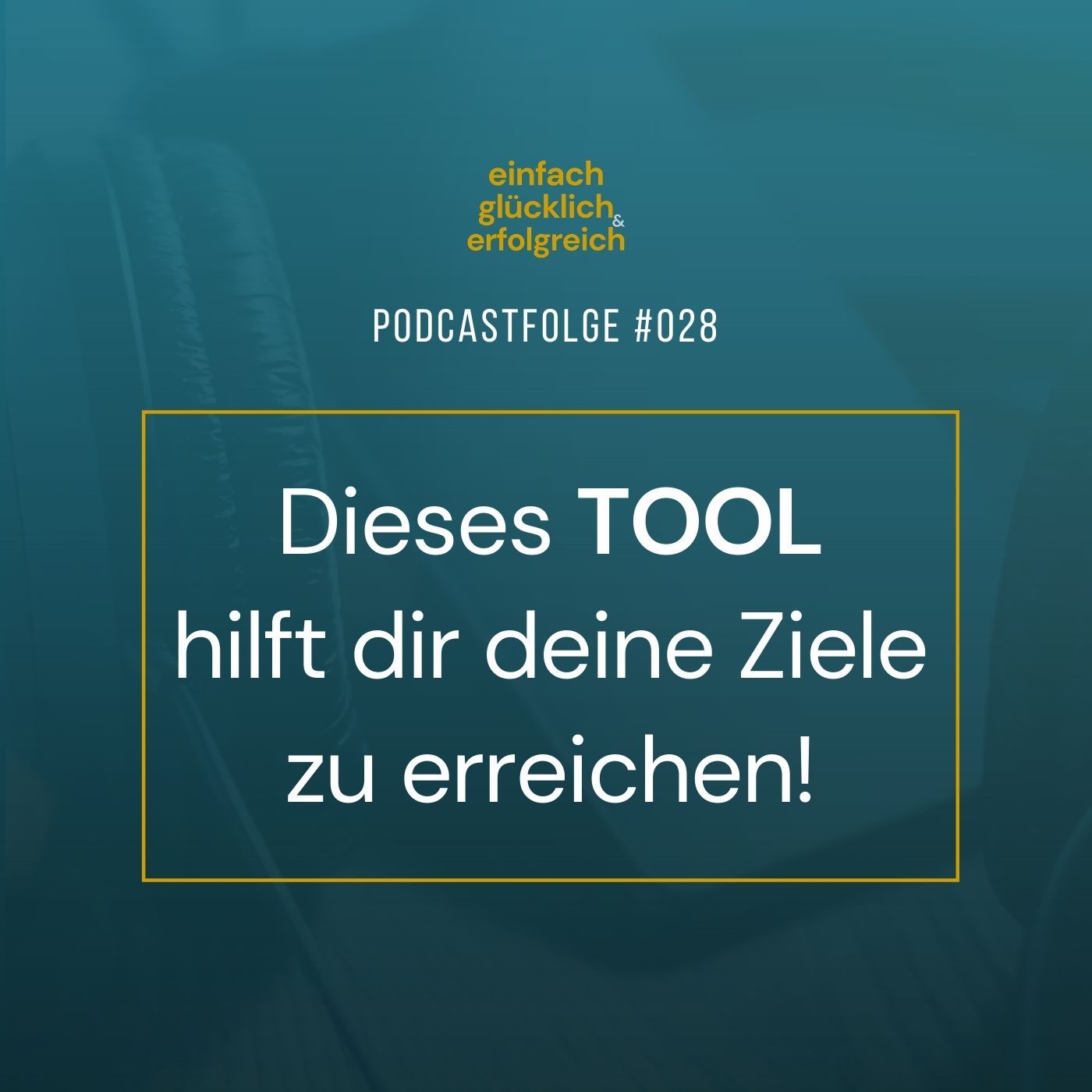 #028 - Dieses TOOL hilft dir deine Ziele zu erreichen!