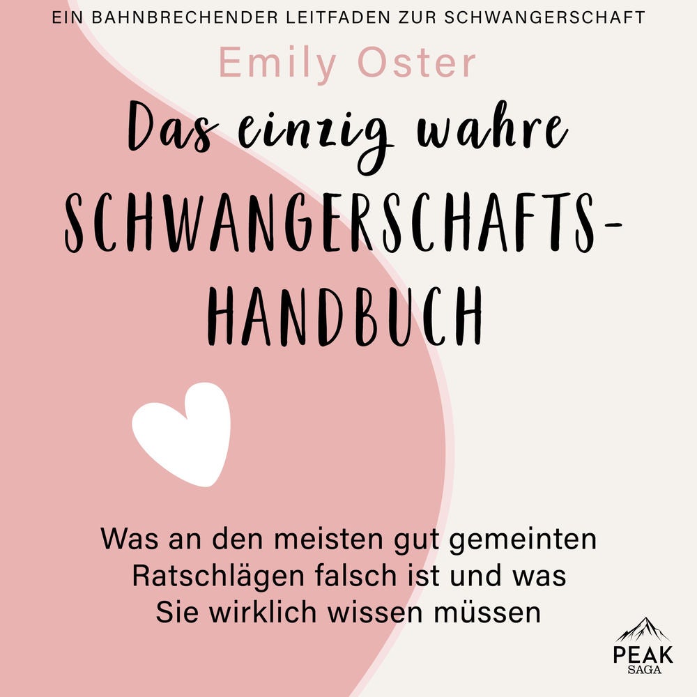Das einzig wahre Schwangerschafts-Handbuch. Was an den meisten gut gemeinten Ratschlägen falsch ist und was Sie wirklich wissen mü