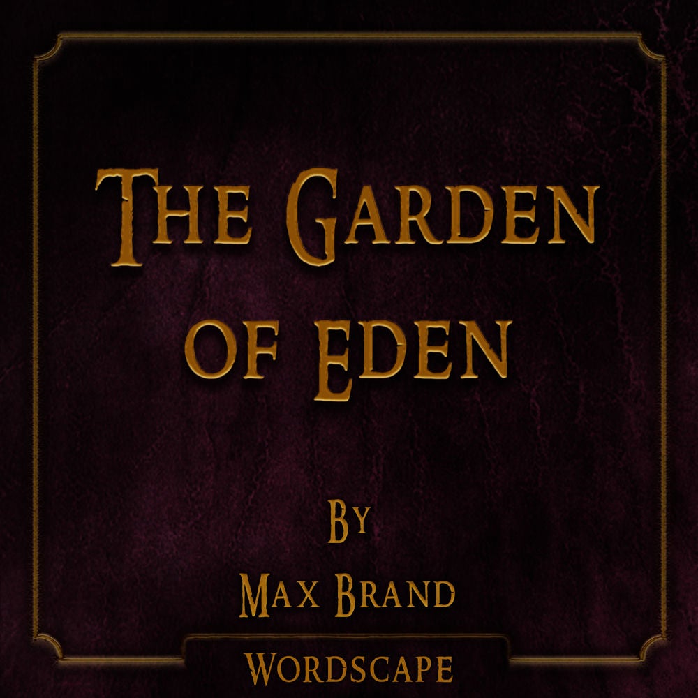 The Garden of Eden (By Max Brand)