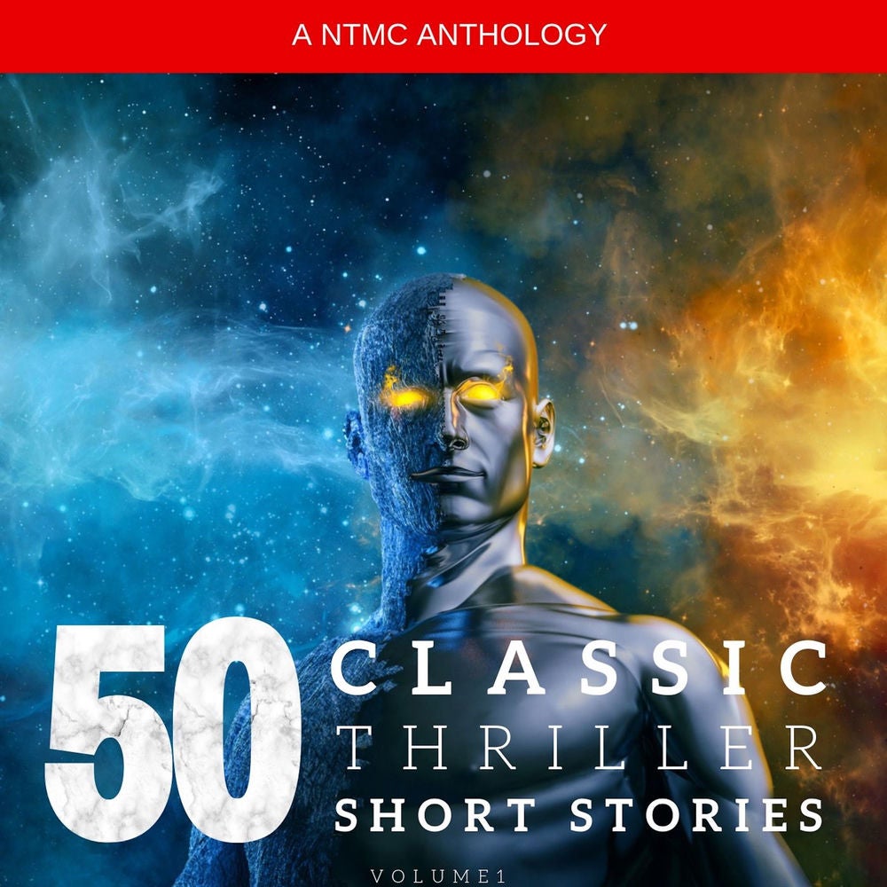 50 Classic Thriller Short Stories Vol 1: Works by Edgar Allan Poe, Arthur Conan Doyle, Edgar Wallace, Edith Nesbit...and many more