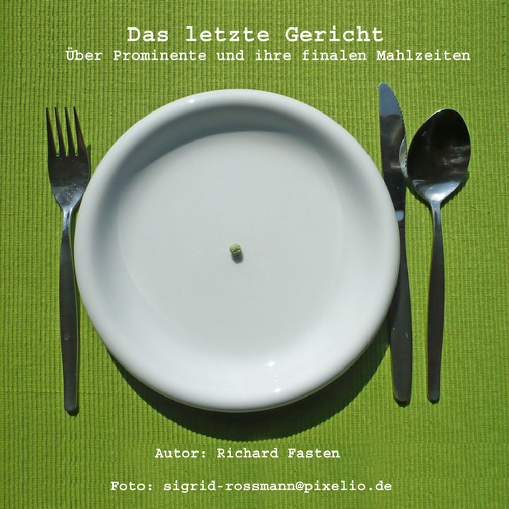 Das letzte Gericht - Über Prominente und ihre finalen Mahlzeiten