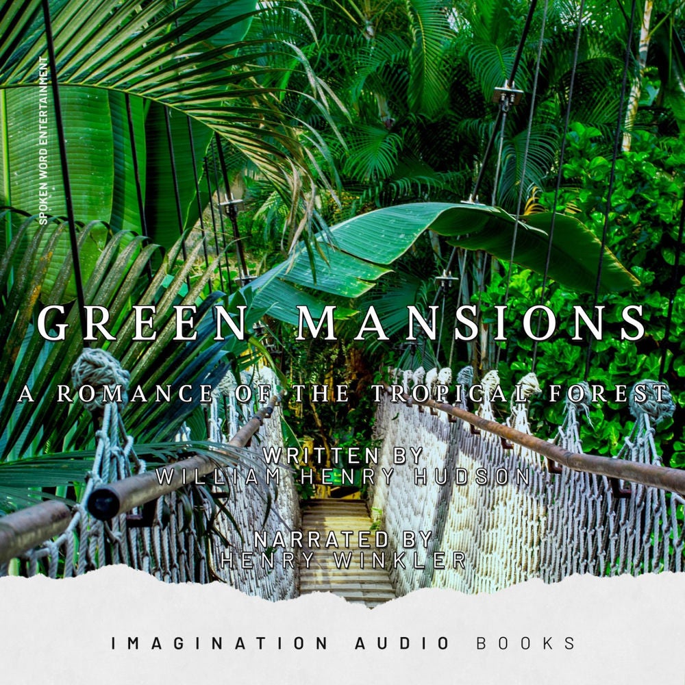 Green Mansions: A Romance Of The Tropical Forest