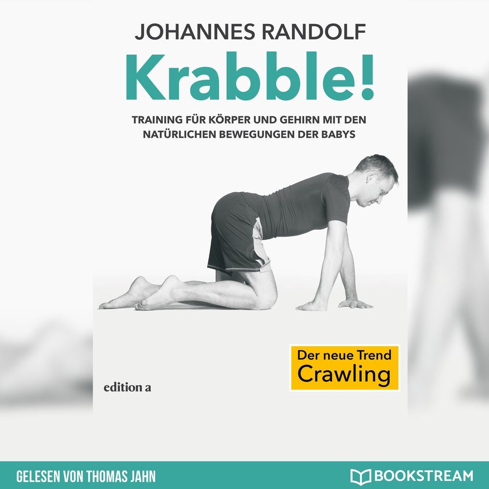 Krabble! - Training für Körper und Gehirn mit den natürlichen Bewegungen der Babys