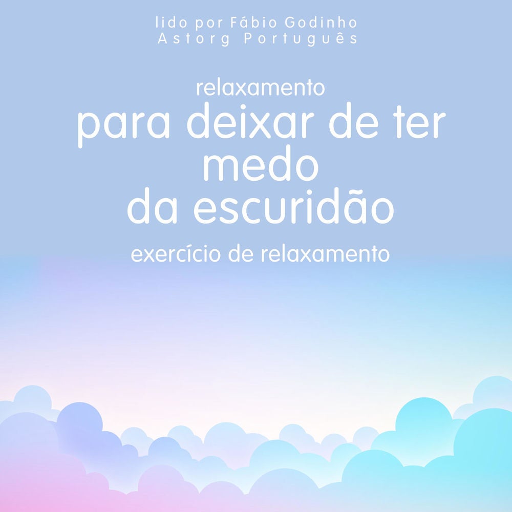 Relaxamento para deixar de ter medo do escuro: exercício de relaxamento
