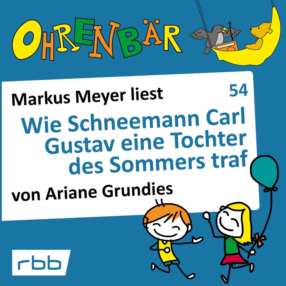 Ohrenbär - eine OHRENBÄR Geschichte, Folge 54: Wie Schneemann Carl Gustav eine Tochter des Sommers traf