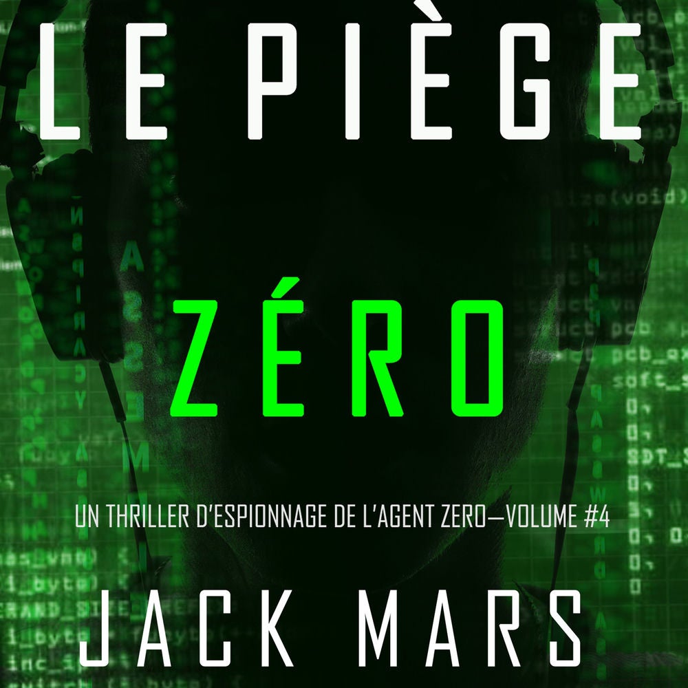 Le Piège Zéro (Un Thriller d'Espionnage de l'Agent Zéro—Volume #4)