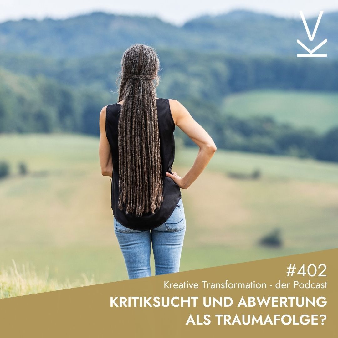 #402 Kritiksucht und Abwertung als Traumafolge?