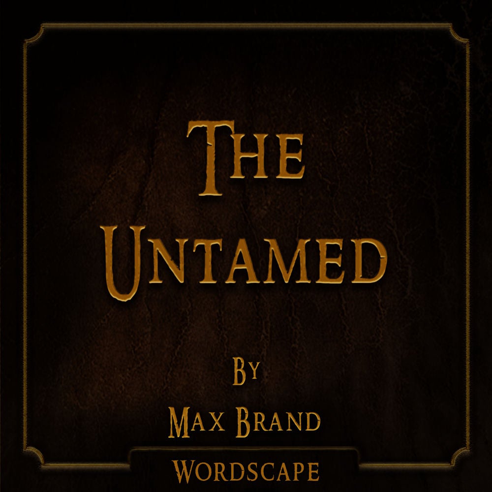 The Untamed (By Max Brand)