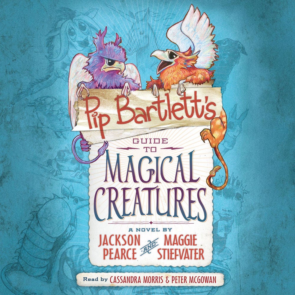Pip Bartlett's Guide to Magical Creatures - Pip Bartlett's Guide, Book 1