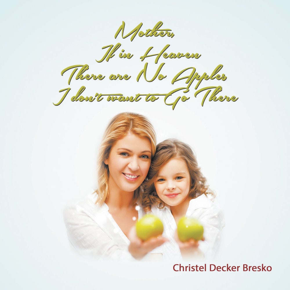 Mother, If In Heaven There Are No Apples, I Don't Want To Go There