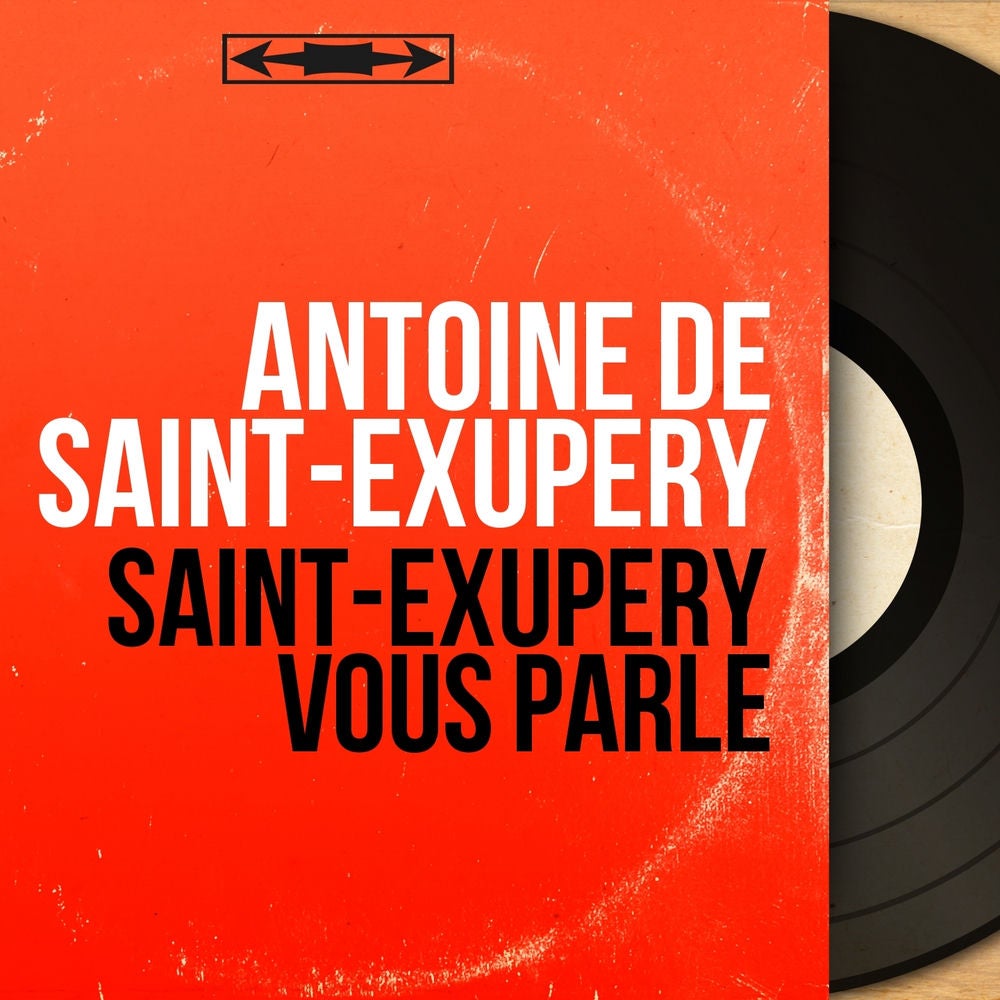 Saint-Exupéry vous parle