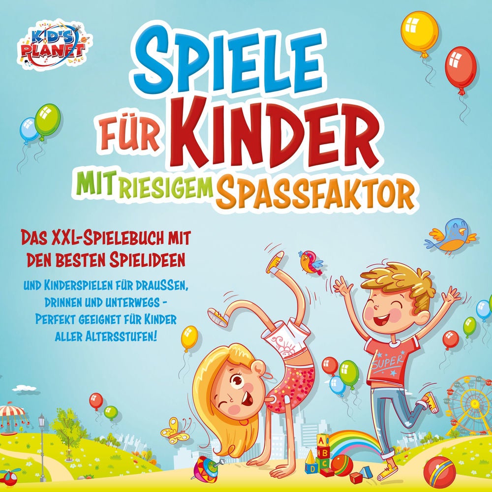 Spiele für Kinder mit riesigem Spaßfaktor: Das XXL-Spielebuch mit den besten Spielideen und Kinderspielen für draußen, drinnen und