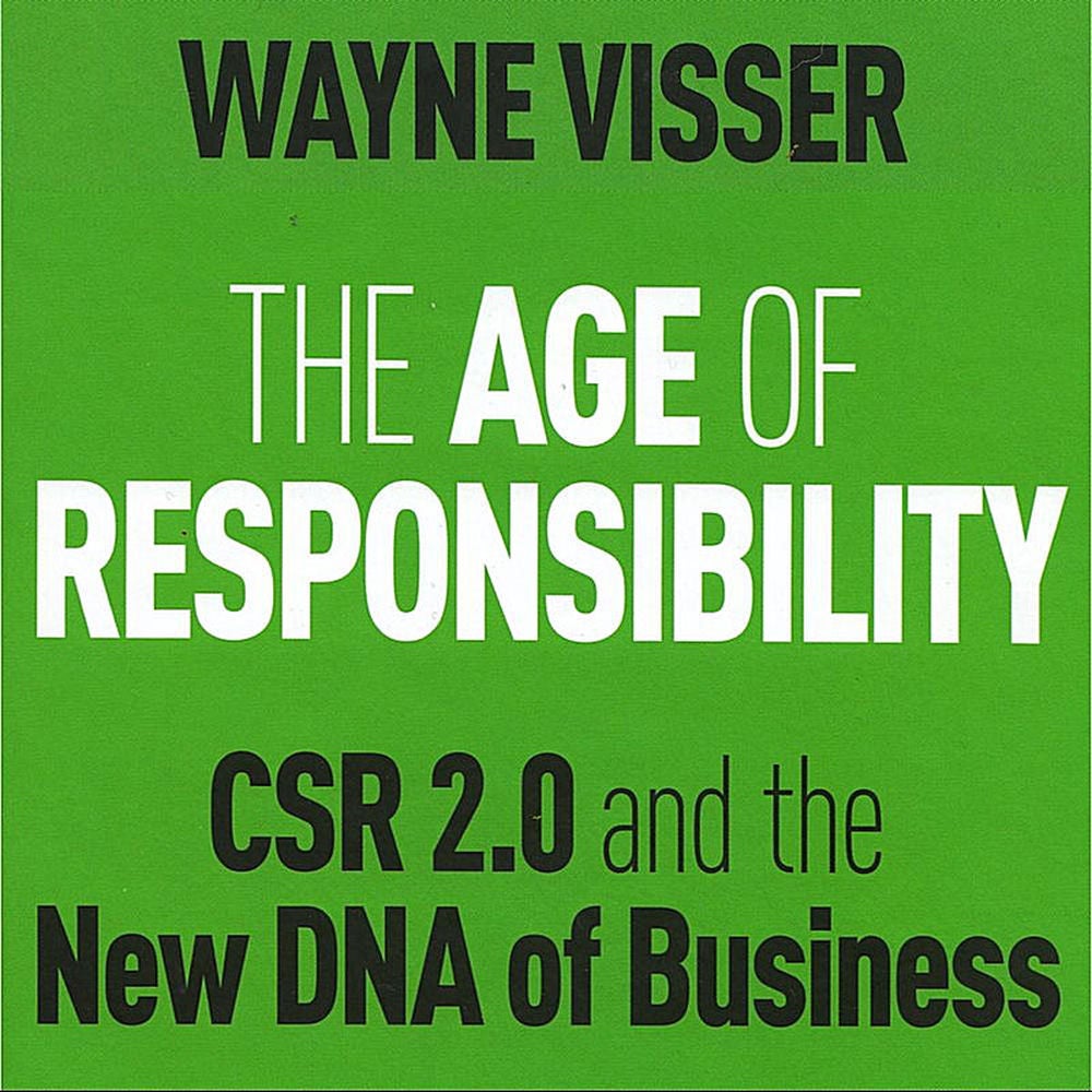 The Age of Responsibility: CSR 2.0 and the New DNA of Business