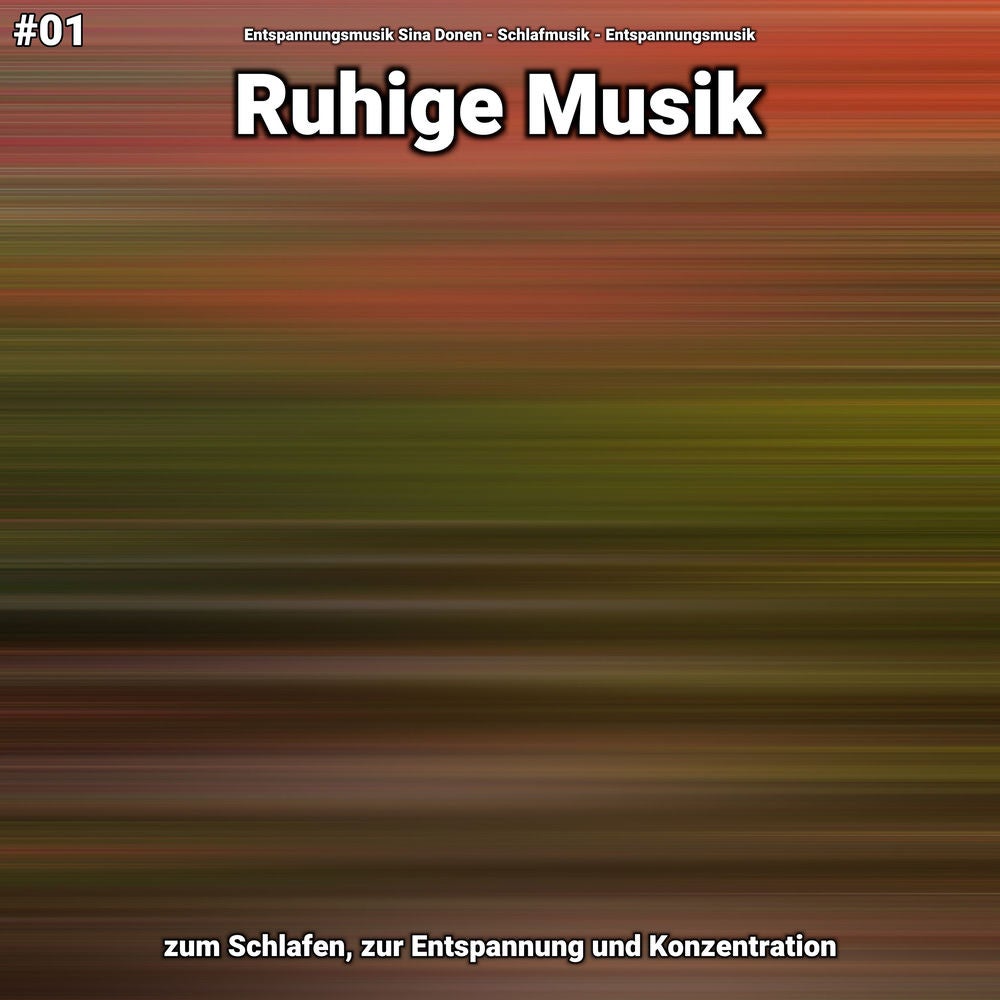 #01 Ruhige Musik zum Schlafen, zur Entspannung und Konzentration