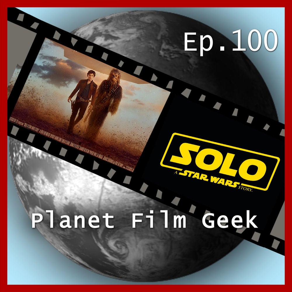 PFG Episode 100: Solo: A Star Wars Story