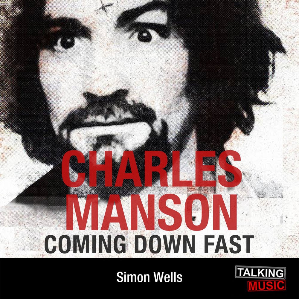 Charles Manson Coming Down Fast - A Chilling Biography