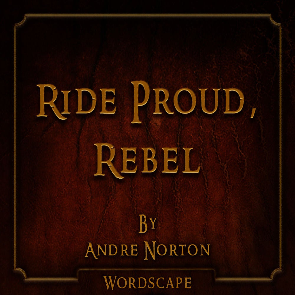 Ride Proud, Rebel (By Andre Norton)