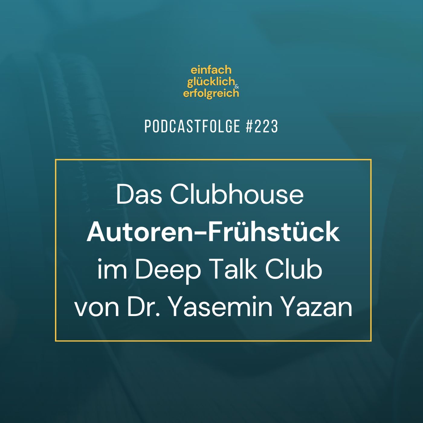 #223 - Das Clubhouse Autoren-Frühstück im Deep Talk Club von Dr. Yasemin Yazan
