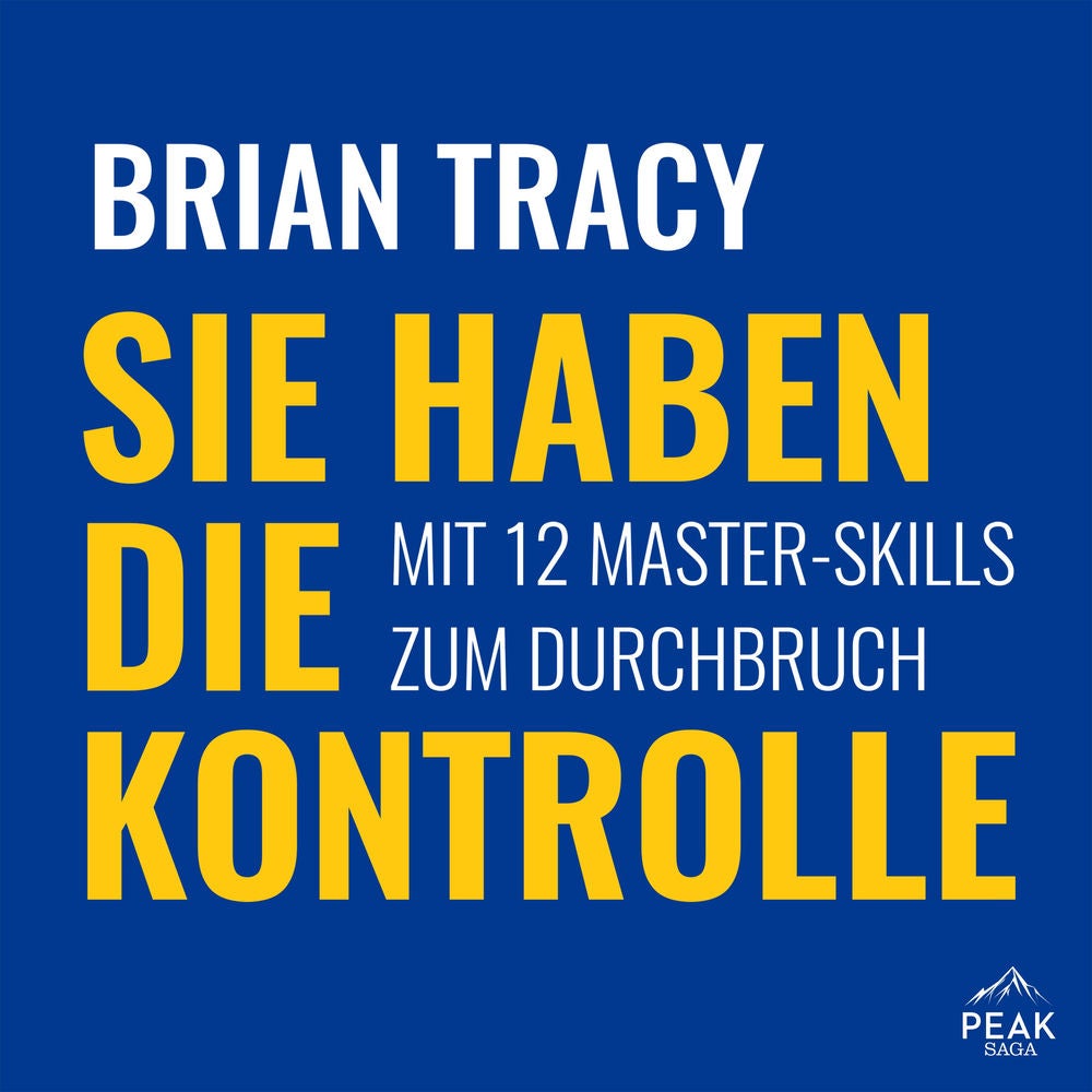 Sie haben die Kontrolle. Mit 12 Master-Skills zum Durchbruch