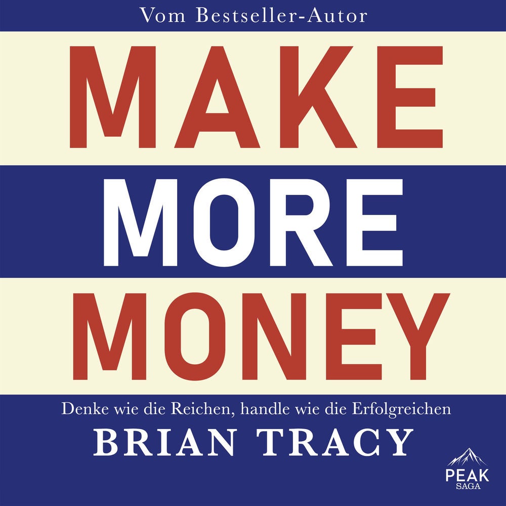 Make More Money. Denke wie die Reichen, handle wie die Erfolgreichen