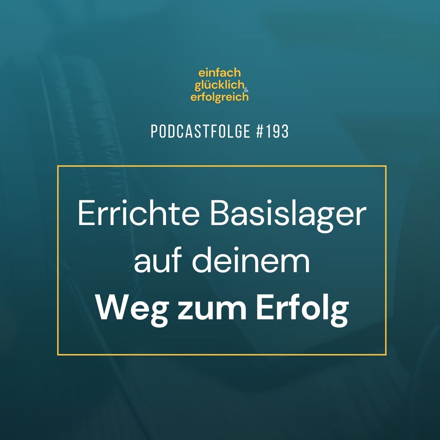 #193 - Errichte Basislager auf deinem Weg zum Erfolg