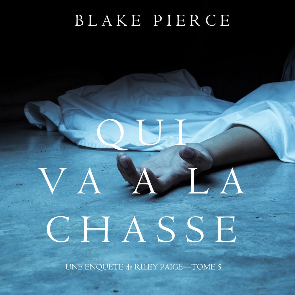Qui va à la chasse (Une Enquête de Riley Paige – Tome 5)