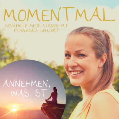 Meditation ”Annehmen, was ist” | Lass los und vertraue dem Leben