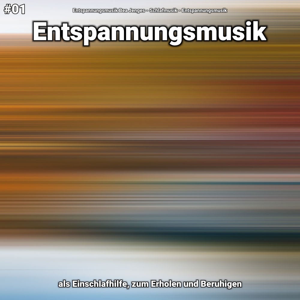 #01 Entspannungsmusik als Einschlafhilfe, zum Erholen und Beruhigen